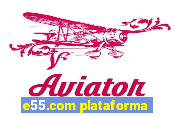 e55.com plataforma